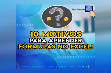 10 principais motivos para aprender fórmulas do Excel!