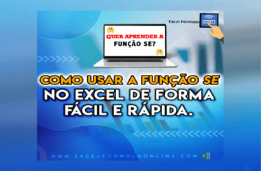 Função SE no Excel de Forma Fácil e Rápida, e sem complicação