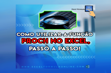 Proch Excel, Passo a Passo de Como utilizar esta função !